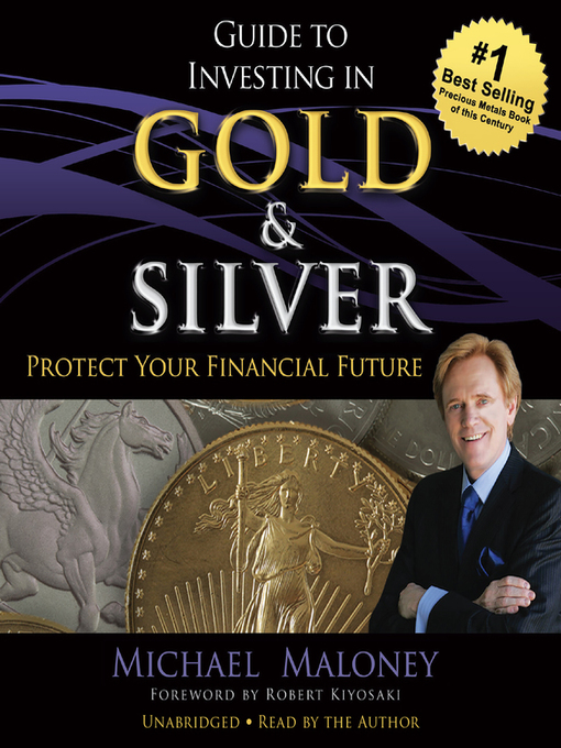Title details for Guide to Investing in Gold and Silver by Michael Maloney - Wait list